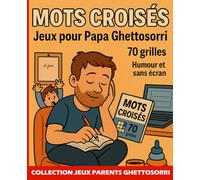 Mots Croisés: Jeux pour Papa Ghettosorri - 70 grilles - Humour et sans écran
