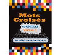 Mots Croisés Niveau 1: 60 Grilles - Votre Pause Bien-être Mentale - Mots Croisés avec Solutions pour Adultes et Seniors