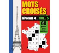 Mots croisés niveau 4 - Volume 5: Maîtrisez les mots croisés - Une sélection finale de 60 grilles pour les experts.