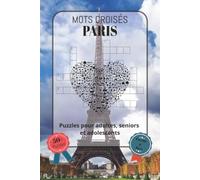 Mots croisés Paris: Police facile à lire, quartiers emblématiques, culture parisienne, histoire et lieux incontournables, et bien plus encore | Format ... de 50 grilles | Une excellente idée cadeau