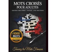 Mots Croisés pour Adultes et Seniors - 61 Grilles Faciles en Grands Caractères avec +1000 Mots et Solutions: Mots Croisés pour Adultes et Seniors - 61 ... Caractères avec +1000 Mots et Solutions
