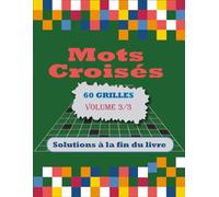 Mots Croisés pour Adultes et Seniors - Volume 3/3: Cahier de jeux contenant 60 grilles pour stimuler votre mémoire, avec solutions.