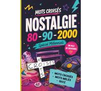 Mots croisés pour adultes - Nostalgie des années 80, 90 et 2000: Plus de 400 références cultes à retrouver - Quiz - Mots mêlés - Spécial Millennials