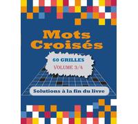 MOTS CROISÉS POUR ADULTES VOLUME 3: 60 Grilles Inédites - Votre Pause Bien-être Mentale | Mots Croisés avec Solutions pour Adultes et Seniors