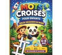 Mots croisés pour enfants 6-8 ans - Découverte du monde: Quiz, mots mêlés et grilles illustrées pour s’amuser sans écran (Mots croisés, quiz et jeux amusants pour les 6-8 ans)
