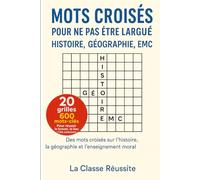 Mots croisés pour ne pas être largué histoire géographie EMC: Des mots croisés sur l'histoire, la géographie et l'enseignement moral et civique