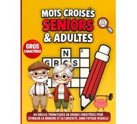 Mots Croisés Seniors & Adultes: 84 grilles thématiques en grands caractères pour stimuler la mémoire et la curiosité, sans fatigue visuelle.