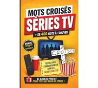 Mots croisés séries TV: Plus de 400 mots à trouver - Anecdotes et mots mêlés - Le cadeau idéal pour les fans de séries
