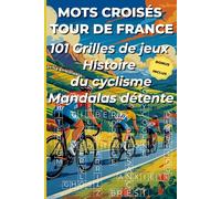 Mots Croisés Tour de France et Cyclisme: 101 grilles thématiques pour adultes : étapes légendaires, champions et technique cyclisme - solutions accessibles en ligne