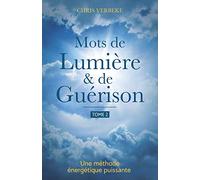Mots de Lumière & de Guérison: TOME 2