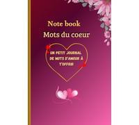 mots du coeur: un petit journal de mots d'amour à t'offrir