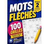Mots Fléchés 100 Grilles: Grand Format Gros Caractères - Niveau Intermédiaire 2/3 pour Adultes et Seniors