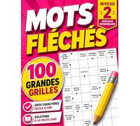 Mots Fléchés 100 Grilles: Grand Format Niveau 2/3 - Difficulté Intermédiaire Gros Caractères