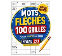 Mots Fléchés 100 Grilles: Plus de 20 mots par grille - Niveau 2/3 - Grand format - Difficulté intermédiaire