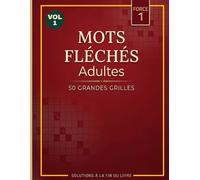 Mots Fléchés Adultes - Niveau 1 : 50 Grandes Grilles Faciles pour Débuter: Jeux de lettres en français pour stimuler la mémoire et se détendre