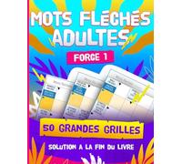 Mots Fléchés Adultes Niveau 1 : 50 Grandes Grilles Très Faciles avec Solutions - Cahier de Jeux pour Adultes et Seniors: Mots Fléchés Adultes Niveau 1 ... - Cahier de Jeux pour Adultes et Seniors