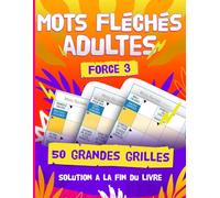 Mots Fléchés Adultes Niveau 3 : 50 Grandes Grilles Stimulantes avec Solutions - Cahier de Jeux pour Adultes Confirmés: Livre de jeux de lettres pour joueurs confirmés - Solution à la fin du livre