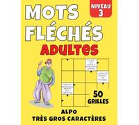 Mots Fléchés Adultes Niveau 3: 50 grilles en très gros caractères avec solutions | Jeu de mots fléchés pour adultes et seniors | Niveau intermédiaire pour entraîner votre logique