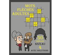 Mots Fléchés Avancé - Niveau 4: Un défi ultime avec 50 grilles complexes pour tester vos compétences et votre logique.