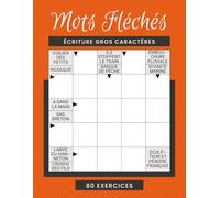 Mots Fléchés Écriture Gros Caractère: 80 mini grilles faciles à lire | Cahier de mots fléchés gros caractère