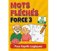 Mots Fléchés Force 3: Défis avancés pour esprits logiques - 49 jeux corrigés