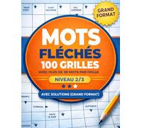 Mots Fléchés Grand Format: 100 grilles en français, niveau intermédiaire, avec solutions en fin de livre