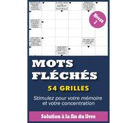 Mots Fléchés Gros Caractères Niveau 2: 54 Grilles Faciles pour Adultes & Seniors Stimulez Votre Mémoire en Douceur Avec Solutions Complètes