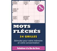 Mots Fléchés Gros Caractères Niveau 4: 54 Grilles Faciles pour Adultes & Seniors Stimulez Votre Mémoire en Douceur Avec Solutions Complètes