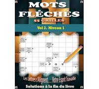 Mots Fléchés GROS CARACTÈRES Vol 2 - Niveau 1: 55 grilles avec solutions - Idéal pour adultes et seniors - Tous types de mots fléchés pour s’amuser et entraîner le cerveau