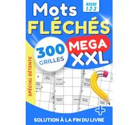 Mots Fléchés MEGA XXL 300 Grilles Niveau 1-2-3 pour Adultes et Seniors | Carnet de Jeux pour Stimuler la Mémoire, le Vocabulaire et la Concentration | ... unique - Solutions incluses | Force 1-2-3