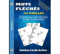 Mots Fléchés Niveau 1: 50 Grilles en Gros Caractères avec Solutions Complètes - Un Cahier Clair et Confortable pour Adultes et Seniors