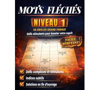 Mots Fléchés Niveau 1: 50 Grilles Progressives en Gros Caractères avec Solutions Complètes - Cahier de Jeux Clair et Confortable pour Adultes et Seniors