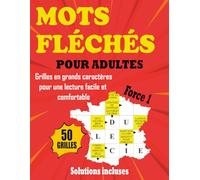 Mots Fléchés Niveau 1: 50 Grilles Simples et Agréables avec Solutions - Idéal pour Adultes et Seniors Débutants