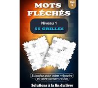 MOTS FLÉCHÉS NIVEAU 1 - VOL 3: 55 Grilles pour Faire Travailler l’Esprit en Douceur, Livre en Gros Caractères avec Solutions pour Adultes & Seniors