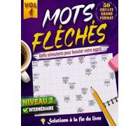 MOTS FLÉCHÉS NIVEAU 2: 50 GRILLES EN GROS CARACTÈRES avec Solutions Complètes - Faciles et Amusantes pour stimuler votre esprit, votre Concentration et votre Vocabulaire