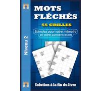 Mots Fléchés Niveau 2 Gros Caractères: 55 Grilles pour Faire Travailler l’Esprit en Douceur, Cahier de Jeux Français en Gros Caractères avec Solutions pour Adultes & Seniors