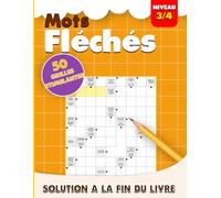 Mots Fléchés Niveau 3/4: 50 Grilles Stimulantes avec Solutions - Pour Amateurs de Défis - Un excellent moyen de vous challenger sans stress