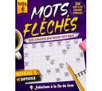 MOTS FLÉCHÉS NIVEAU 3: 50 GRILLES EN GROS CARACTÈRES avec Solutions Complètes - Niveau Avancé pour stimuler votre esprit, votre Concentration et votre Vocabulaire