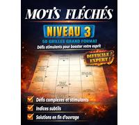 Mots Fléchés Niveau 3: 50 Grilles Progressives en Gros Caractères avec Solutions Complètes - Cahier de Jeux Avancé Clair et Confortable pour Adultes et Seniors