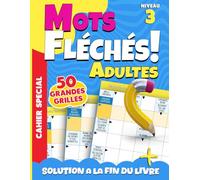 Mots Fléchés Niveau 3: 50 Grilles Stimulantes avec Solutions - Pour Amateurs de Défis, Un excellent moyen de vous challenger sans stress