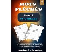 MOTS FLÉCHÉS NIVEAU 3 - VOL 3: 55 Grilles pour Faire Travailler l’Esprit en Douceur, Livre en Gros Caractères avec Solutions pour Adultes & Seniors