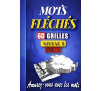 Mots Fléchés Niveau 3 - Volume 1 Gros Caractères: 60 Grilles Progressives en Gros Caractères - Cahier de Jeux pour Entraîner le Cerveau - Améliorer la ... pour Adultes et Seniors - Avec solutions