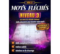 Mots Fléchés Niveau 3: Volume 2 - 50 Grilles Avancées et Progressives en GROS CARACTÈRES avec Solutions Complètes - Cahier de Jeux Avancé Clair et Confortable pour Adultes et Seniors