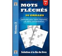 MOTS FLÉCHÉS NIVEAU 3: Volume 2 - 50 Grilles en GROS CARACTÈRES avec Solutions Complètes | Un Cahier Clair, Confortable et Stimulant pour tous