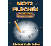 Mots Fléchés Niveau 4 - Vol 2 pour Adultes: 55 Grilles avec Solutions Incluses en Gros Caractères - Progression Douce et Ludique