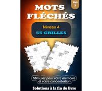 MOTS FLÉCHÉS NIVEAU 4 - VOL 3: 55 Grilles pour Faire Travailler l’Esprit en Douceur, Livre en Gros Caractères avec Solutions pour Adultes & Seniors
