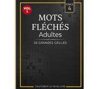 Mots Fléchés Niveau 4 Vol1 50 Grandes Grilles Difficiles: Série Progressive Relevez le défi expert et testez pleinement votre logique