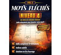 Mots Fléchés Niveau 4: Volume 2 - 50 Grilles Expertes en GROS CARACTÈRES avec Solutions Complètes - Cahier de Jeux Expert Clair et Confortable pour Adultes et Seniors