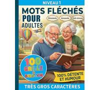 Mots Fléchés pour Adultes Débutants - Niveau 1: 100 Grilles + Solutions | Très Gros Caractères