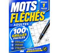 Mots Fléchés pour Adultes et Seniors | 100 Grilles Faciles en Gros Caractères avec Solutions: Livre de Jeux de Lettres Niveau Facile pour Entraîner le ... et Se Détendre | Idéal pour Toute Occasion